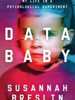 Data Baby: My Life in a Psychological Experiment - Susannah Breslin