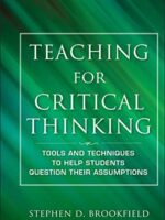 Teaching for Critical Thinking: Tools and Techniques to Help Students Question Their Assumptions