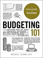 Budgeting 101: From Getting Out of Debt to Building Savings — Your Essential Guide — ebook cover