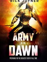 Army of the Dawn: Preparing for the Greatest Event of All Time by Rick Joyner