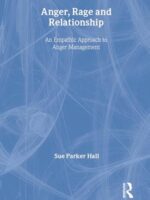 Anger, Rage and Relationship: An Empathic Approach to Anger Management
