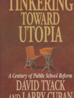 Tinkering toward Utopia: A Century of Public School Reform eBook