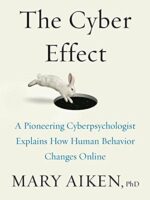 The Cyber Effect: A Forensic Cyberpsychologist on Technology's Impact on Behavior, Children & Society