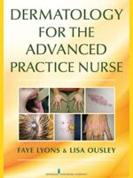 Dermatology for the Advanced Practice Nurse – Essential Clinical Guide