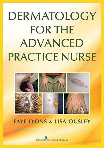 Dermatology for the Advanced Practice Nurse – Essential Clinical Guide