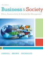 Business & Society: Ethics, Sustainability, and Stakeholder Management 10th Edition