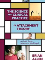 The Science and Clinical Practice of Attachment Theory: Guide