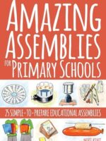 Amazing Assemblies for Primary Schools: 25 Simple-to-Prepare Educational Assemblies