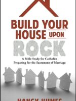 Catholic Marriage Preparation Bible Study: Build Your House Upon Rock
