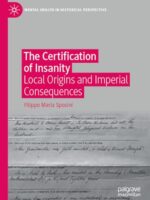 The Certification of Insanity: Local Origins and Imperial Consequences by Filippo Maria Sposini