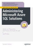 Administering Microsoft Azure SQL Solutions: Hands-On Preparation and Practice for Exam DP-300