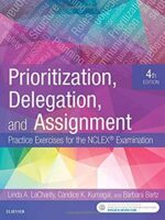 Prioritization, Delegation, and Assignment: NCLEX Practice, 4th Ed