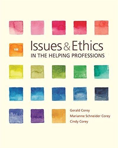 Issues and Ethics in the Helping Professions 10th Edition Corey