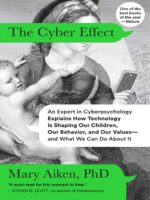 The Cyber Effect: A Forensic Cyberpsychologist on Technology's Impact on Behavior, Children & Society