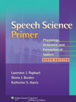 Speech Science Primer (6th Edition): Physiology & Acoustics