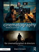 Cinematography: Theory and Practice (3rd Edition) – Blain Brown