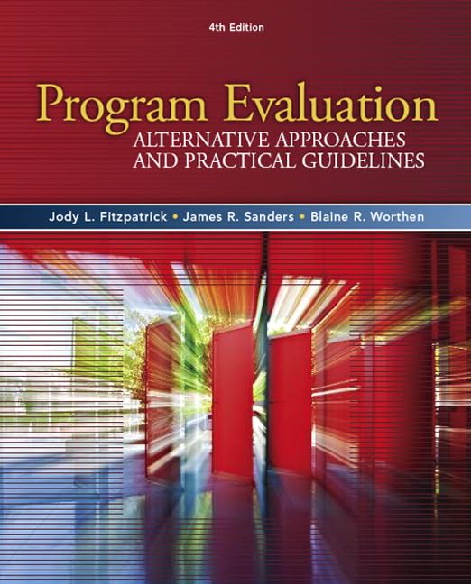 Program Evaluation: Alternative Approaches and Practical Guidelines 4th Edition