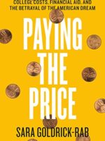 Paying the Price: College Costs, Financial Aid, and the Betrayal of the American Dream
