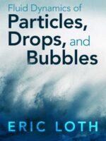 Fluid Dynamics of Particles, Drops, and Bubbles by Eric Loth (eBook)