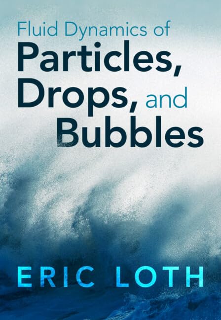 Fluid Dynamics of Particles, Drops, and Bubbles by Eric Loth (eBook)