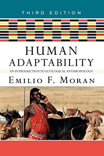 Human Adaptability: An Introduction to Ecological Anthropology (3rd Edition) - Emilio F. Moran
