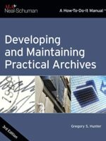 Developing and Maintaining Practical Archives: 3rd Edition