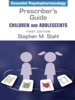 Prescriber's Guide – Children and Adolescents: Stahl's Essential Psychopharmacology, 1st Edition