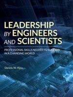Leadership by Engineers and Scientists: Professional Skills Needed to Succeed in a Changing World 1st Edition