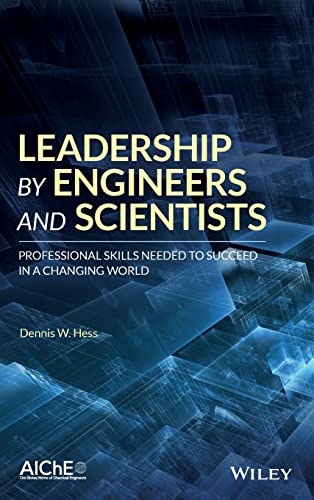 Leadership by Engineers and Scientists: Professional Skills Needed to Succeed in a Changing World 1st Edition