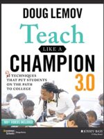 Teach Like a Champion 3.0: 63 Techniques That Put Students on the Path to College