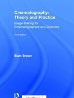 Cinematography: Theory and Practice (3rd Edition) – Blain Brown