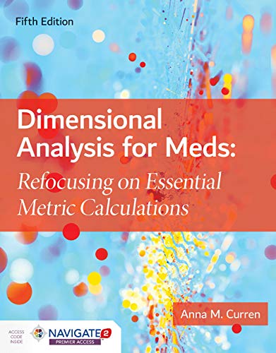 Dimensional Analysis for Meds: Refocusing on Essential Metric Calculations, 5th Edition
