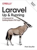 Laravel: Up & Running - 2nd Edition by Matt Stauffer (O'Reilly)