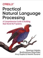 Practical Natural Language Processing: Build Real-World NLP Systems