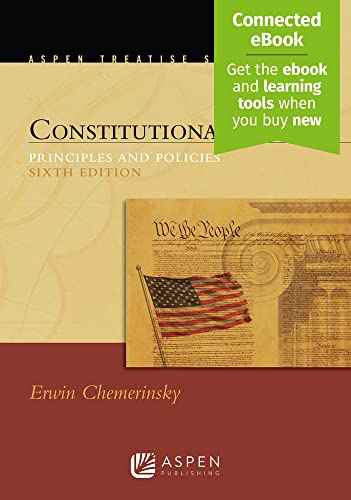 Constitutional Law: Principles and Policies 6th Edition – Chemerinsky Treatise