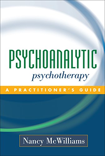 Psychoanalytic Psychotherapy McWilliams: A Practitioner's Guide