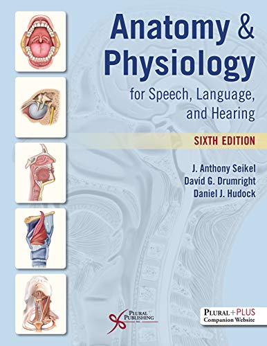 Anatomy & Physiology for Speech, Language, and Hearing, Sixth Edition