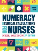 Numeracy and Clinical Calculations for Nurses, Second Edition