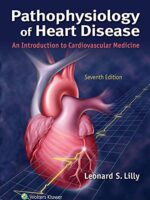 Pathophysiology of Heart Disease: An Introduction to Cardiovascular Medicine 7th Edition