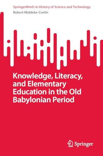 Knowledge, Literacy & Elementary Education in Old Babylonian Period