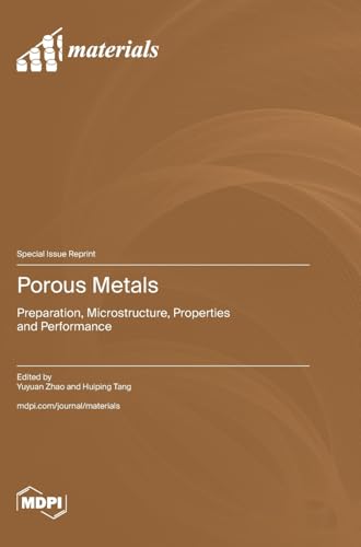 Porous Metals: Preparation, Microstructure, Properties and Performance