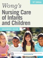 Wong's Nursing Care of Infants and Children, 10th Edition