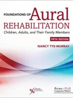 Foundations of Aural Rehabilitation: Children, Adults, and Their Family Members (Fifth Edition)